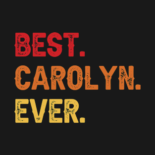 Best CAROLYN Ever, CAROLYN Second Name, CAROLYN Middle Name T-Shirt