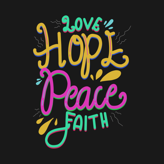 Love Hope Peace and Faith by ChicagoBoho