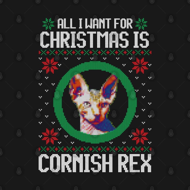 All I Want for Christmas is Cornish Rex - Christmas Gift for Cat Lover by Ugly Christmas Sweater Gift