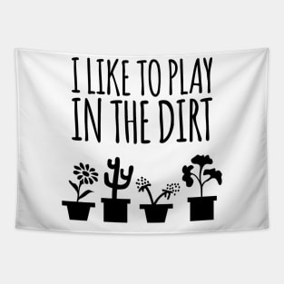 I Like To Play In The Dirt Gardening Tapestry