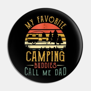 My Favorite Camping Buddies Call Me Dad Fathers Day Pin