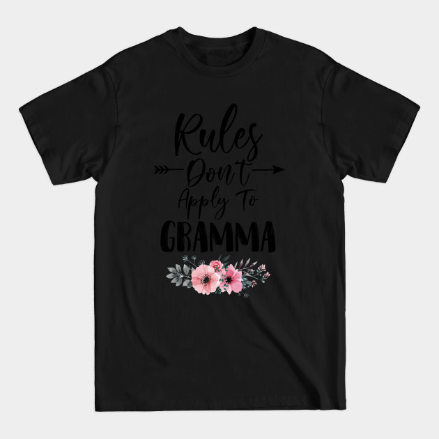 Disover Rules Don't Apply to Gramma Birthday Gift Mothers Day Present - Gramma - T-Shirt