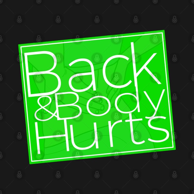 Back & Body Hurts Funny Parody Design by Pattern Plans