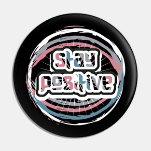 Stay Positive Pin