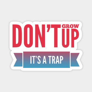 Don't grow up, it's a trap Adulting hard Magnet