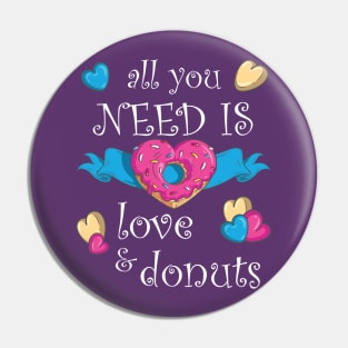 All You Need Is Love and Donuts Cute Valentine's Design Pin
