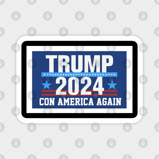 Trump 2024 Con America Again Magnet by Dysfunctional Tee Shop