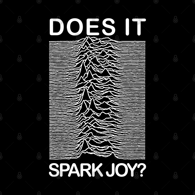 Does It Spark Joy / Humorous Unknown Pleasures Parody Design by DankFutura