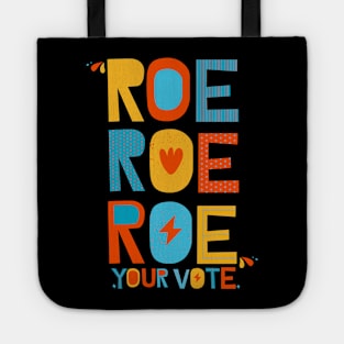 Roe Roe Roe Your Vote Tote