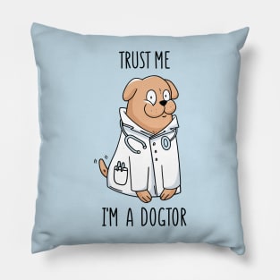 Trust Me I'm a Dogtor Funny Doctor Design Pillow