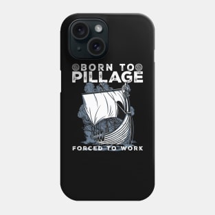 Born to pillage Phone Case