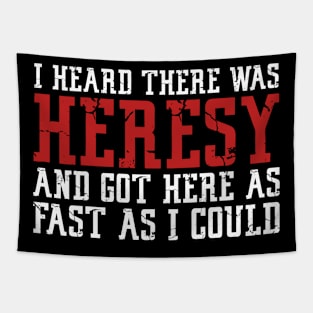 I Heard there was Heresy Meme Quotes Tapestry