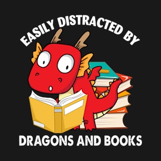 Easily distracted by dragons & books T-Shirt