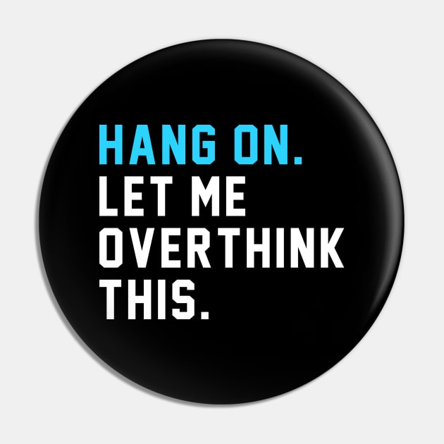 Hang on. Let Me Overthink This. Pin by BodinStreet