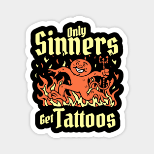 Only Sinners Get Tattoos Magnet