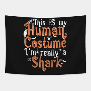 This Is My Human Costume I'm Really A Shark - Halloween graphic Tapestry