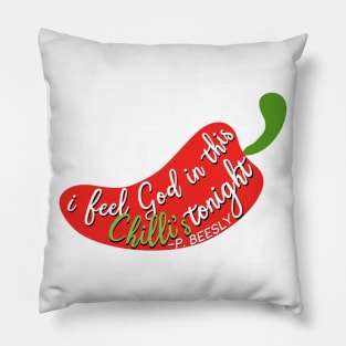 “I Feel God In This Chilli’s Tonight.” Pillow