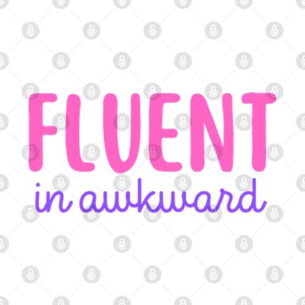 fluent in awkward by digitalartbee