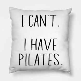 Fuuny Cool Pilates Coach With Saying I Can't I Have Pilates Pillow