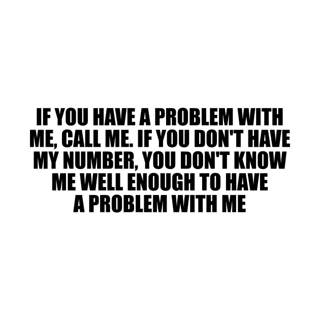 If you have a problem with me by D1FF3R3NT