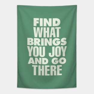 Find What Brings You Joy and Go There Tapestry