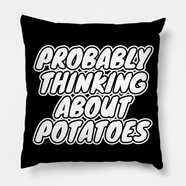 Probably Thinking About Potatoes Pillow by LunaMay