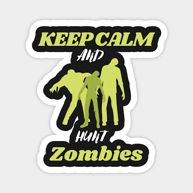 Keep calm and hunt zombies Magnet by Thepurplepig