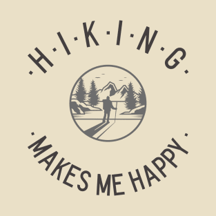 Hiking makes me happy! T-Shirt