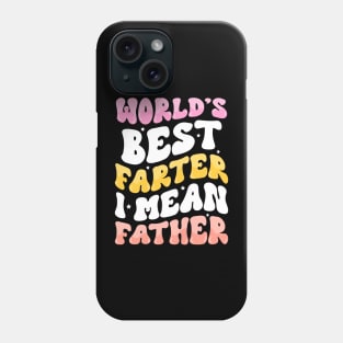 World's Best Farter I Mean Father Phone Case