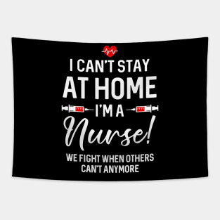 I Can_t Stay At Home I_m A Nurse Gift Tapestry