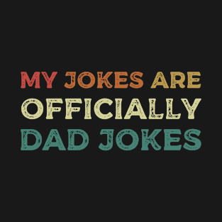 My jokes are officially dad jokes funny father's day vintage gift T-Shirt