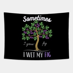 Sometime I wet my Fig Tapestry