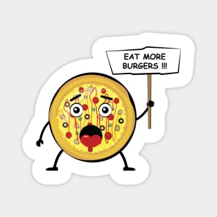 Funny Pizza Protest - Eat More Burgers Magnet