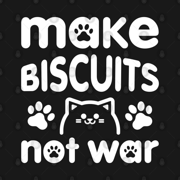 Make Biscuits Not War by Kitty Cotton