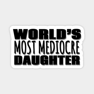 World's Most Mediocre Daughter Magnet