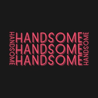 HANDSOME T-Shirt