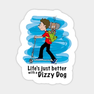 Life's just better with a Dizzy Dog Magnet