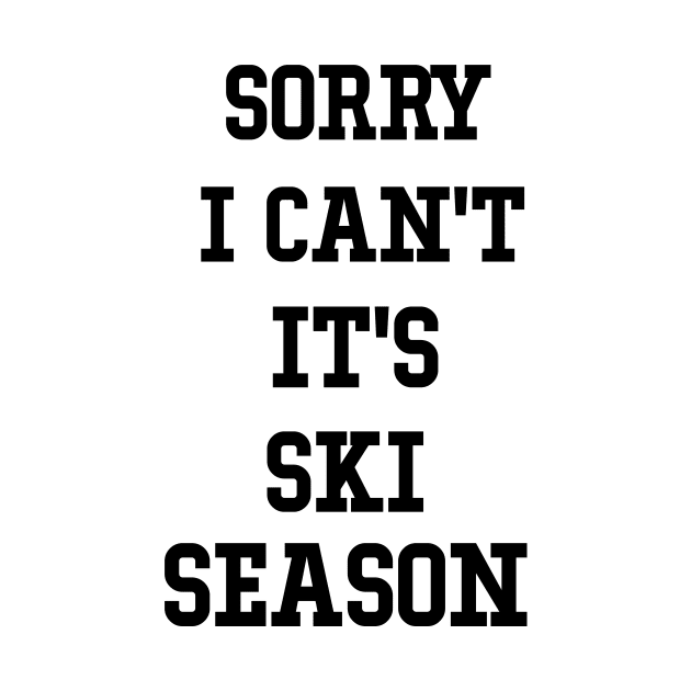 Sorry I Can't It's Ski Season, Skiing Lover Gift, Winter Sports Fan skier by soukai