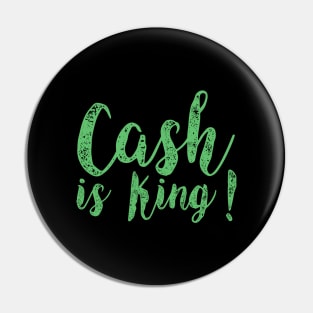 Cash is King Pin