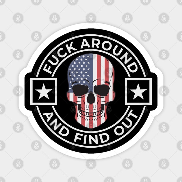 Fuck Around And Find Out Patriotic Skull Design Magnet by Midlife50