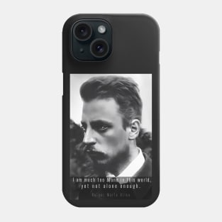 rainer maria rilke portrait and quote:  I am much too alone in this world, yet not alone enough. Phone Case