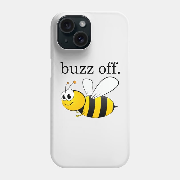 buzz off. Phone Case by Water Boy