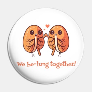 We be-lung together! Pin