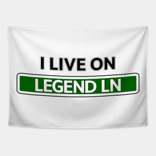 I live on Legend Ln Tapestry