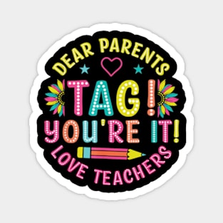 Dear Parents Tag You're It Love Teachers Last Day Of School Magnet
