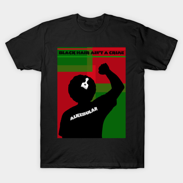 Discover ALKEBULAN - BLACK HAIR AIN'T A CRIME v2 - Afrocentric - T-Shirt