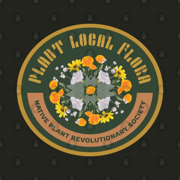 Plant Local Flora! Native Plant Revolutionary Society by Spatium Natura