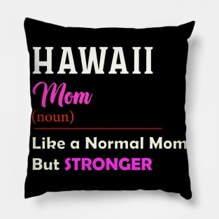 Hawaii Stronger Mom Pillow