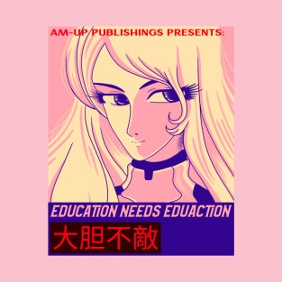 Education needs EduAction by AM-UP publishing T-Shirt