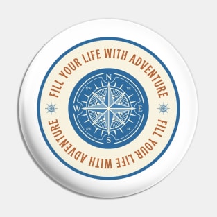 Fill Your Life With Adventure Pin